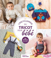 L'encyclopédie du tricot pour bébé, 63 modèles pour un bébé bien tricoté !