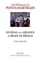 Tome I, Mai 1610-septembre 1616, Journal de la régence de Marie de Médicis. Tome 1 (1610-1616)