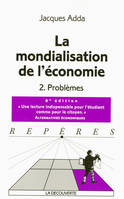 La mondialisation de l'économie - tome 2 Problèmes, Volume 2, Problèmes, Volume 2, Problèmes