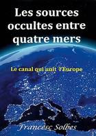 Les sources occultes entre quatre mers, Le canal qui unit l'Europe