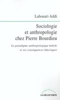 Sociologie et anthropologie chez Pierre Bourdieu, le paradigme anthropologique kabyle et ses conséquences théoriques