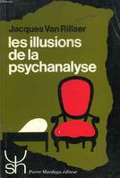 Les illusions de la psychanalyse. Critique de la théorie freudienne