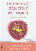 La sécurité affective de l'enfant, Les clés du bonheur de votre enfant