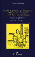 Ces 100 dignitaires qui changèrent l'Afrique proconsulaire sous le Haut-Empire romain, Riches et généreux - 27 av J.-C. - 284 ap. J.-C.