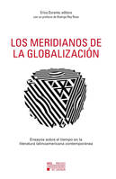 Los meridianos de la globalización, Ensayos sobre el tiempo en la literatura latinoamericana contemporánea