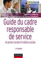 Guide du cadre et responsable de service - 4e éd. - en action sociale et médico-sociale, en action sociale et médico-sociale