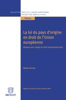 La loi du pays d'origine en droit de l'Union européenne, Analyse sous l'angle du droit international privé