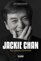 Jackie Chan, Ne jamais grandir 