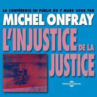 L'injustice de la justice, Conférence en public du 7 mars 2008