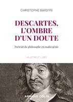 Descartes, l'ombre d'un doute - Portrait du philosophe en malin génie, Portrait du philosophe en malin génie