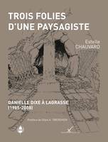 Trois folies d'une paysagiste, Danielle dixe à lagrasse (1985-2008)