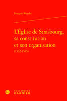 L'Église de Strasbourg, sa constitution et son organisation
