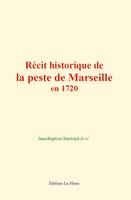 Récit historique de la peste de Marseille en 1720