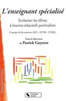 Enseignant spécialisé, scolariser les élèves à besoins éducatifs particuliers. ASH = adaptation scolaire et scolarisation des élèves handicapés