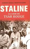 Staline. La cour du tsar rouge, la cour du tsar rouge