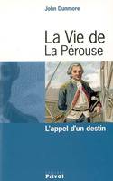 La vie de La Pérouse l'appel d'un destin, l'appel d'un destin