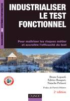 Industrialiser le test fonctionnel - 2e édition, Pour maîtriser les risques métier et accroître l'efficacité du test