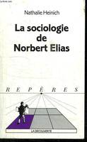 LA SOCIOLOGIE DE NORBERT ELIAS. COLLECTION REPERES N°  233