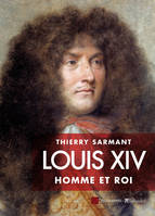 Louis XIV / l'homme et le roi, Homme et roi