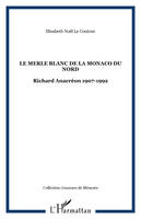 LE MERLE BLANC DE LA MONACO DU NORD, Richard Anacréon 1907-1992