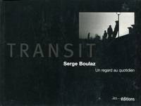 Transit, Un regard au quotidien