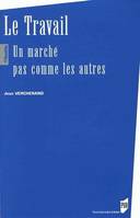 Le Travail, Un marché pas comme les autres