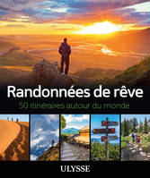 Randonnées de rêve - 50 itinéraires autour du monde