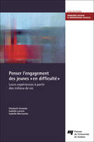 Penser l'engagement des jeunes en difficulté, Leurs expériences à partir des milieux de vie