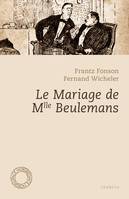 MARIAGE DE MLLE BEULEMANS (LE), Comédie en trois actes