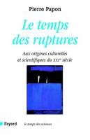 Le temps des ruptures, Aux origines culturelles et scientifiques du XXIe siècle