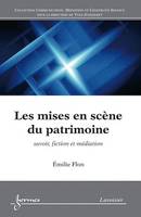 Les mises en scène du patrimoine, Savoir, fiction et médiation