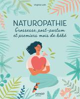 Naturopathie, Grossesse, post-partum et premiers mois de bébé