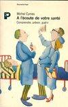 A l'écoute de votre santé: Comprendre, prévenir, guérir Cymes, Michel, comprendre, prévenir, guérir