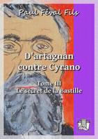 D'Artagnan contre Cyrano, Tome III : Le secret de la Bastille