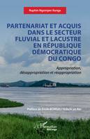Partenariat et acquis dans le secteur fluvial et lacustre en République Démocratique de Congo, Appropriation, désappropriation et réappropriation