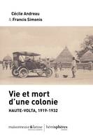 Vie et mort d'une colonie, Haute-Volta, 1919-1932