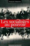 Les socialistes aux portes du pouvoir, Tome II, 1981-1995, Les socialiste au pouvoir Tome II.  1981