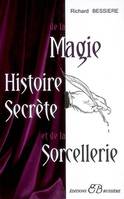 Histoire Secrète de la Magie et de la Sorcellerie, des origines à nos jours