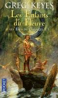 Les élus du Changelin, 1, Les Elus du Changelin - tome 1 Les Enfants du Fleuve