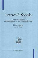 Lettres à Sophie - Lettres sur la religion, sur l'âme humaine et sur l'existence de Dieu, Lettres sur la religion, sur l'âme humaine et sur l'existence de Dieu