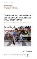 Migrances, diasporas et transculturalités francophones, Littératures et cultures d'Afrique, des Caraïbes, d'Europe et du Québec