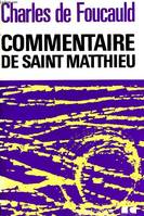 Œuvres spirituelles du père Charles de Foucauld., 5, Commentaire de saint Matthieu