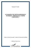 Le modèle de développement ivoirien : mirage ou utopie partagée ?, mirage ou utopie partagée ?