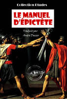 Le manuel d'Epictète, Traduit en français d'après M. Dacier [édition intégrale revue et mise à jour], édition intégrale