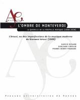 L'Ombre de Monteverdi La querelle de la nouvelle musique (1600-1638), L'Artusi, ou des imperfections de la musique moderne de Giovanni Artusi (1600)