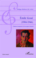 Émile Goué ( 1904-1946), Chaînon manquant de la musique française