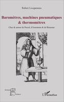 Baromètres, machines pneumatiques et thermomètres, Chez et autour de pascal, d'Amontons et de Réaumur