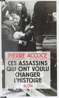 Ces assassins qui ont voulu changer l'histoire Accoce, Pierre