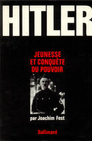 Hitler. I. Jeunesse et conquÃªte du pouvoir, 1889-1933, 1889-1933