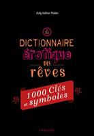 Le dictionnaire érotique des rêves, 1000 clés et symboles